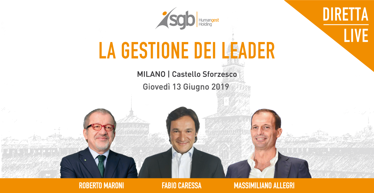 ? LIVE DA MILANO, L’EVENTO ORGANIZZATO DA SGB HUMANGEST, “LA GESTIONE DEI LEADER”